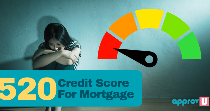 mortgage with a 520 credit score