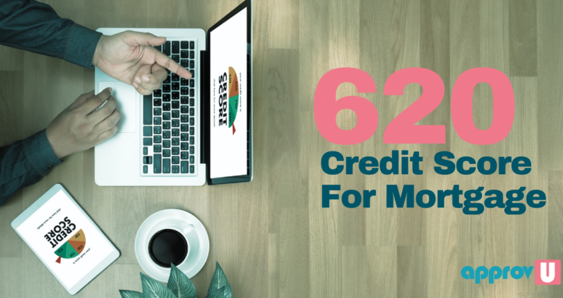 620 Credit Score Good for Mortgage
